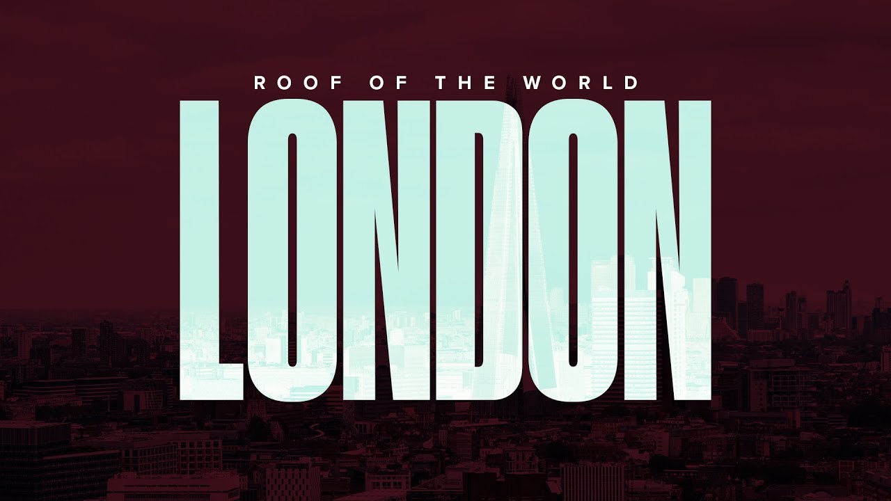 Roof Of The World Episode 4: London - YouTube
