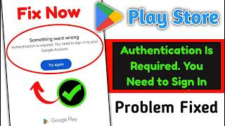 Fix Play Store Authentication Is Required. You Need to Sign In to Your Google Account Error 2026