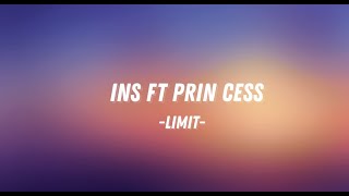 INS FT PRIN CESS - LIMIT (Lyrics) Remixed by EL  BOY