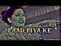 Laad Piya Ke | Tranding (Slowed+Reverb) Sapna Chodhary & Raju Panjabi #haryanvisong #panjabisong Mp3 Song