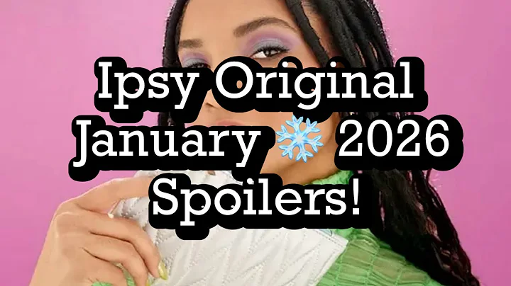 Ipsy Original January ❄️ 2026 Spoilers! BeautyAmaB 