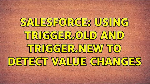 Salesforce: Using Trigger.old and Trigger.new to detect value changes