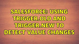 Famous Salesforce: Using Trigger.old and Trigger.new to detect value changes Wealth