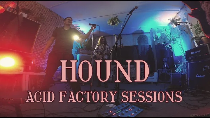 Hound: Acid Factory Part II (Live Session)