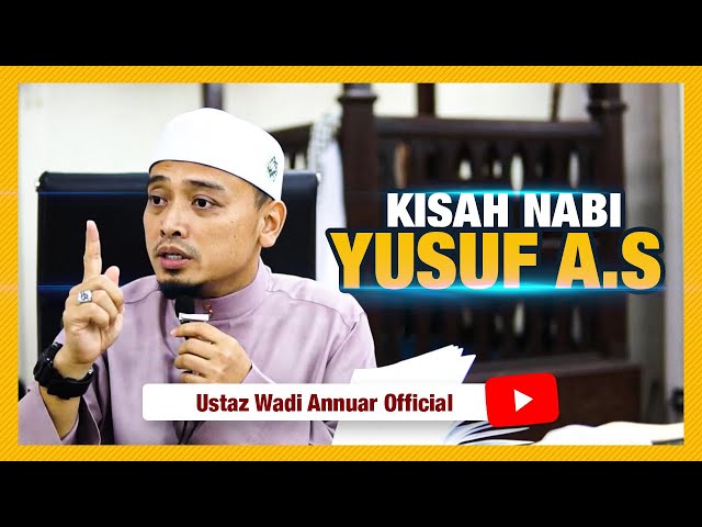 Kisah Nabi Yusuf A.S | Ustaz Wadi Annuar class=