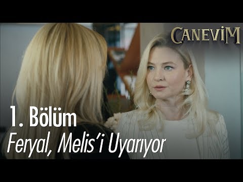 Feryal, Melis'i uyarıyor - Canevim 1. Bölüm