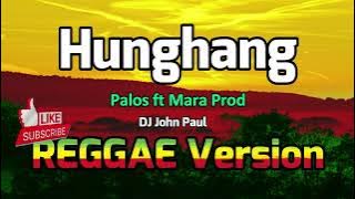 Hunghang - DJ Medmessiah feat. Palos & JMara x DJ John Paul REGGAE Version