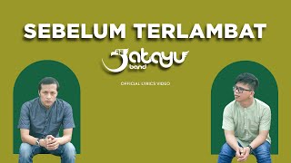 Jatayu - Sebelum Terlambat (Official Lyrics Video)