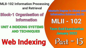 MLII - 102 UNIT - 4 INDEXING SYSTEMS & TECHNIQUES | Block - 1 | Web Indexing | Lecture - 15