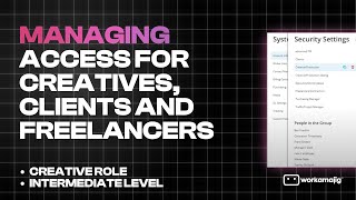Managing access for Creatives, Clients and Freelancers | Creative Role, Intermediate Level