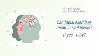 Can facial exercises result in synkinesis? If yes - how? - Bell&#39;s Palsy Knowledge Base