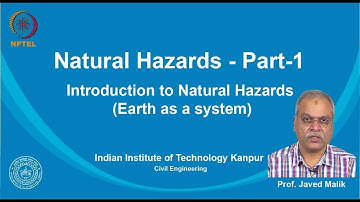 noc19-ce14 Lecture 03-Introduction to Natural Hazards(Earth as a System)