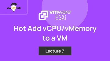 Lecture 7. How To Hot Add vCPU/vMemory in VMware ESXi Host: Step by Step Tutorial