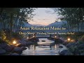 Asian Relaxation Music for Deep Sleep | Healing Stress & Anxiety Relief
