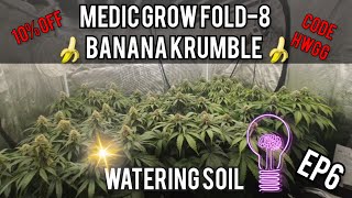 💧Water soil for beginners .Banana Krumble Ep6 Medic Grow fold 8 code HWGG for 10% off (5 week flower