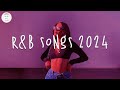 Rb songs 2024  rb music 2024  best rnb songs playlist 2024