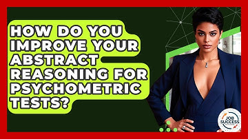 How Do You Improve Your Abstract Reasoning For Psychometric Tests? - Job Success Network