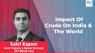 DSP Mutual Fund's Sahil Kapoor On Impact Of Higher Crude Prices On Economy | BQ Prime