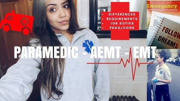 PARAMEDIC, AEMT & EMT: DIFFERENCES/ JOB DUTIES/ REQUIREMENTS
