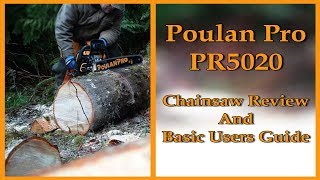 Poulan Pro PR5020 Chainsaw Review And Basic Users Guide