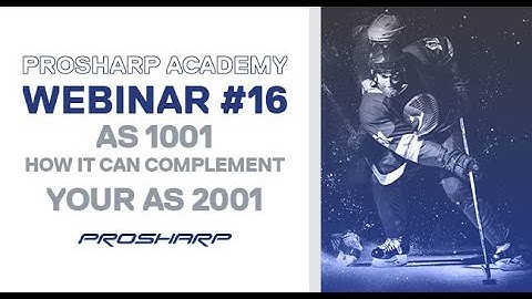 Prosharp Academy - Webinar 16 - AS 1001 How it can complement your AS2001