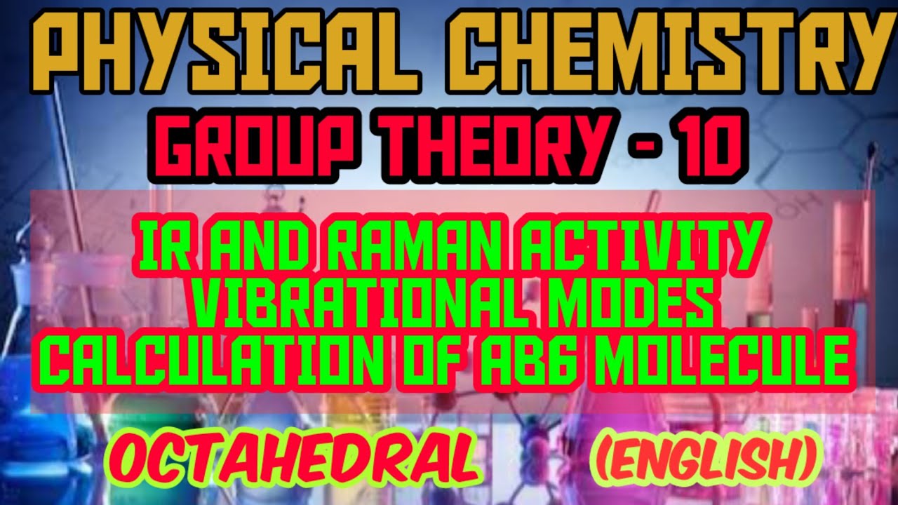 Applications of Group Theory|IR and Raman Activity Group in Octahedral AB6 Type|Vibrational modes