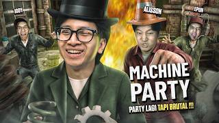 PARTYING AGAIN BUT IT'S BRUTAL !!! - Machine Party Indonesia