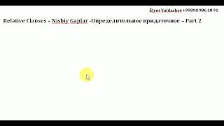 Relative Pronouns ( Relative Clauses) - Nisbiy Olmoshlar - 2 qism