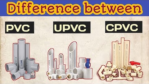 {hindi} Difference between PVC,UPVC & CPVC || PVC Vs UPVC Vs CPVC ||