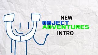 Object Adventures New Intro Again