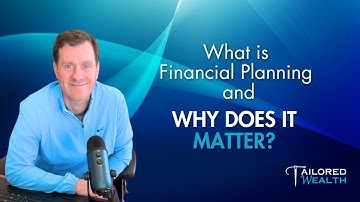 What is Financial Planning and Why Does it Matter? |  Dan Pascone | Tailored Wealth