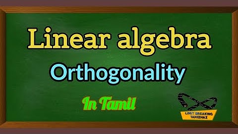 Orthogonal | orthonormal | orthogonal complement | Linear algebra | Limit breaking tamizhaz