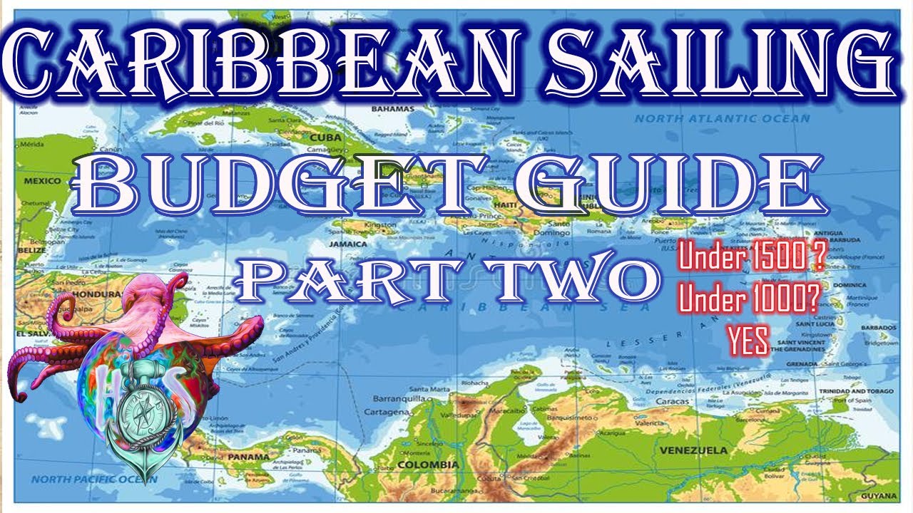 Sailing the Caribbean on a budget MASTERCLASS Part 2