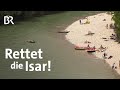 Ein Fluss unter Druck: Party auf der Isar | Zwischen Spessart und Karwendel | BR
