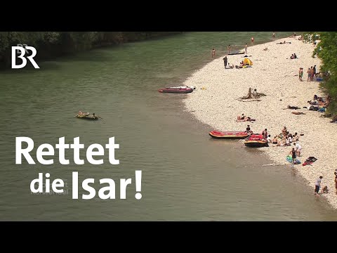 Ein Fluss unter Druck: Party auf der Isar | Zwischen Spessart und Karwendel | BR