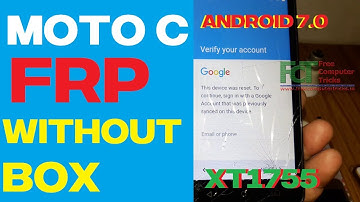 Motorola Moto C (XT1755) FRP Unlock Without Box - Android 7.0