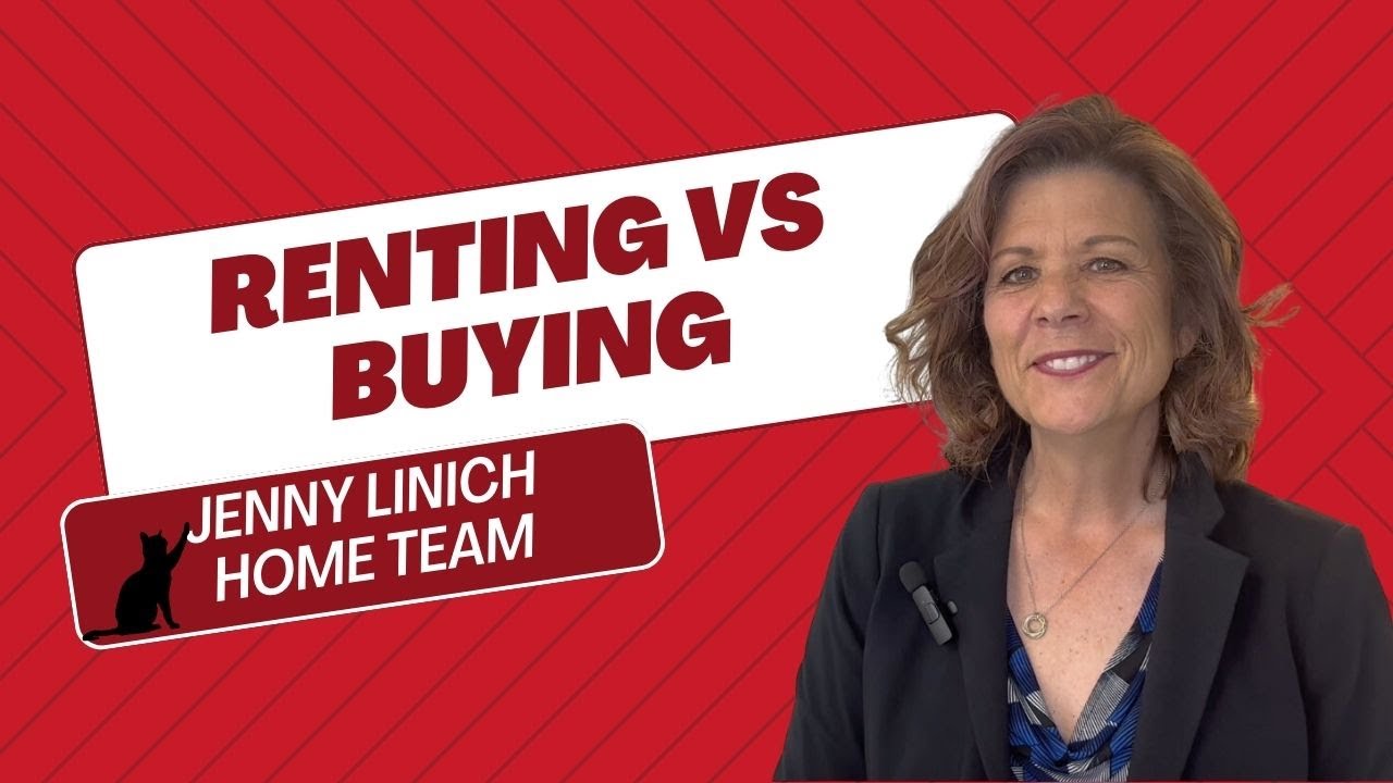 Renting vs Buying | Jenny Linich Home Team