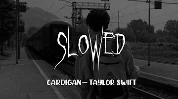 CARDIGAN— TAYLOR SWIFT ( slowed )🎧🥀