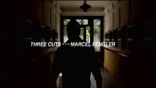 Three Cuts - - - Marcel Fengler