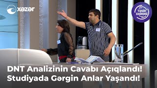 DNT Analizinin Cavabı Açıqlandı! Studiyada Gərgin Anlar Yaşandı!