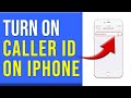 How To Turn On Caller ID On iPhone (How To Enable/Activate Caller ID On iPhone)