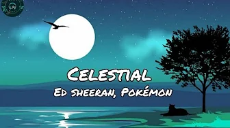 Ed sheeran, Pokémon - Celestial (Lyrics) Ed sheeran, Pokémon - Celestial (Lyrics)