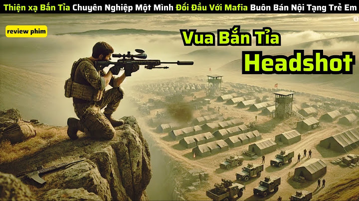 Tay Thiện Xạ Có Khả Năng Bách Phát Bách Trúng|| Review Phim
