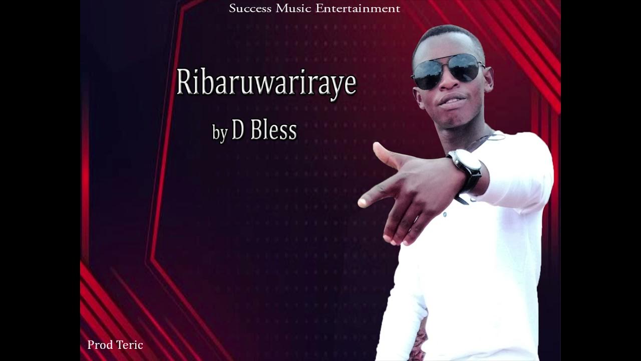 Ribaruwariraye by D Bless (Official Audio) new Rwanda Music YouTube