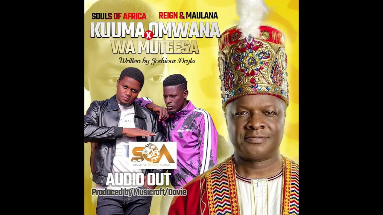 Omwana wa Muteesa Audio Maulana and Reign ft Souls of Africa(official