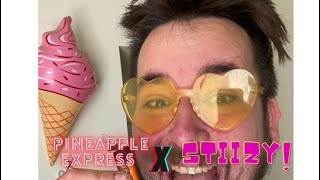 Pineapple Express and Stiizy