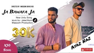 Ayaz Naz | Ja Bawafa Ja New Song 2024 | Mumtaz jokhio x50 | by Masoom Production