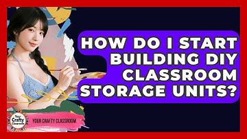 How Do I Start Building DIY Classroom Storage Units? - Your Crafty Classroom