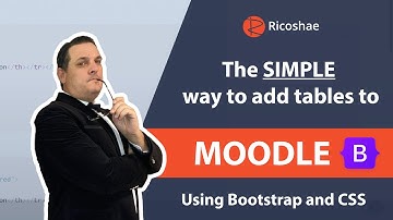 How to add tables to your MOODLE content - Using Bootstrap and CSS classes