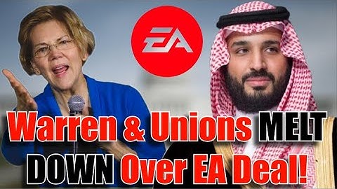 Elizabeth Warren & Unions MELT DOWN Over EA’s Saudi Takeover!